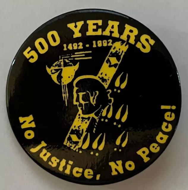 Native American Indian button no justice no peace cause protest 1992 pin