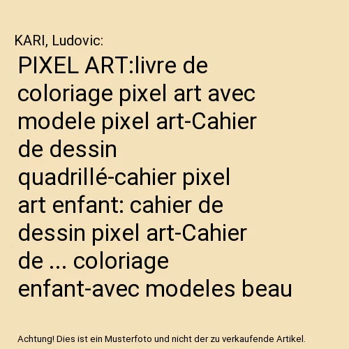 COLORIAGE PIXEL ART: Cahier de coloriage pixel art enfant sur le thème ...