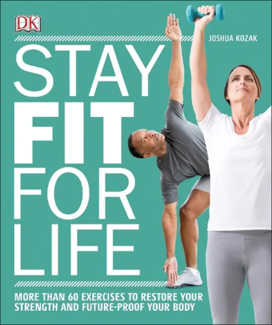 Stay Fit for Life: More than 60 Exercises to Restore Your Strength and Future-Pr