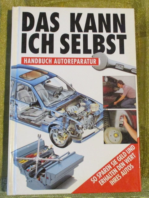 Das kann ich selbst - Handbuch Autoreparatur