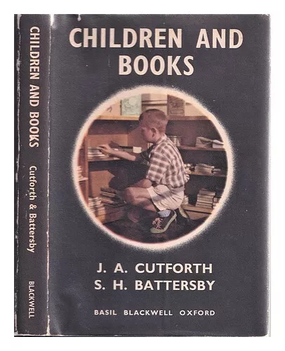 CUTFORTH, J. A. (JOHN ASHLIN) Children and books / by J.A. Cutforth and S.H. Bat