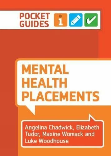 Mental Health Placements: A Pocket Guide for St, Chadwick, Tudor, Womack.+