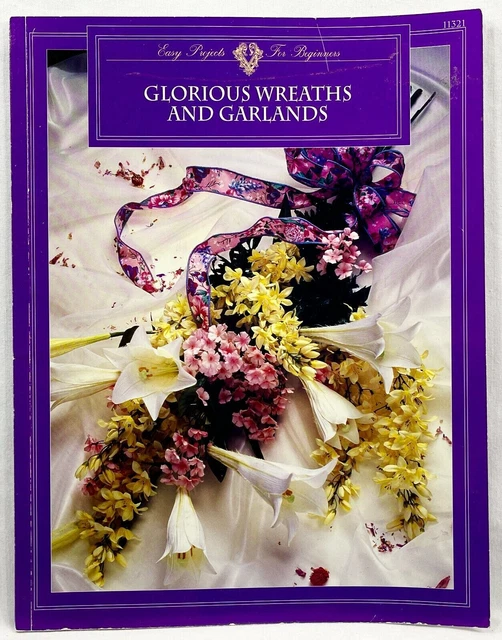 Glorious Wreaths & Garlands 11321 1994 libro de instrucciones florales de seda fácil 10639