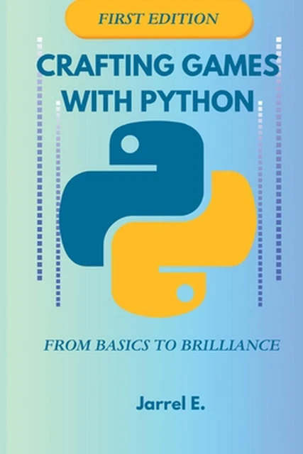 CRAFTING GAMES WITH Python: From Basics to Brilliance Paperback by ...