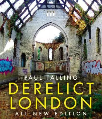 Paul Talling Derelict London: All New Edition (Taschenbuch) (US IMPORT)