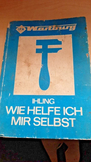 REPARATURANLEITUNG IFA WARTBURG Wie helfe ich mir selbst Horst Ihling 6