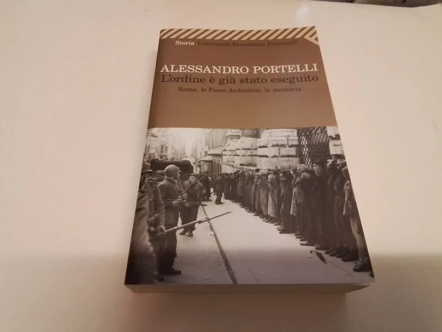 L'ordine è già stato eseguito. Roma, le Fosse Ardeatine, la memoria, 19s24 L'ordine è già stato eseguito. Roma, le Fosse Ardeatine, la memoria, 19s24