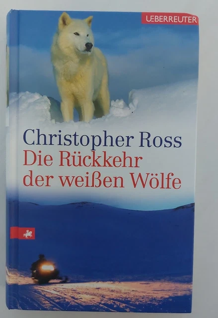 Die Rückkehr der weißen Wölfe (Roman, Christopher Ross, gebunden, 255 Seiten)