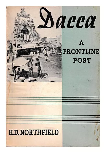 NORTHFIELD, H. D. A front-line post : mission work in Dacca, India / by H.D. Nor