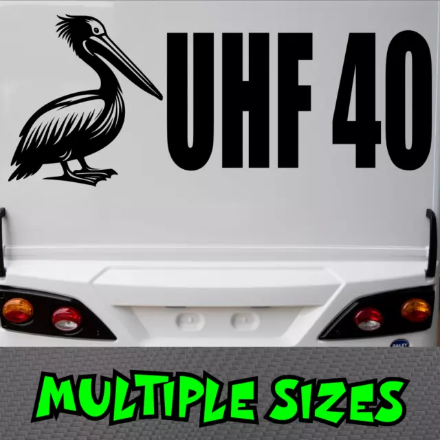 UHF 40 Sticker Australia Car Decal Pelican Caravan Boat Radio Ute Camp CH 40