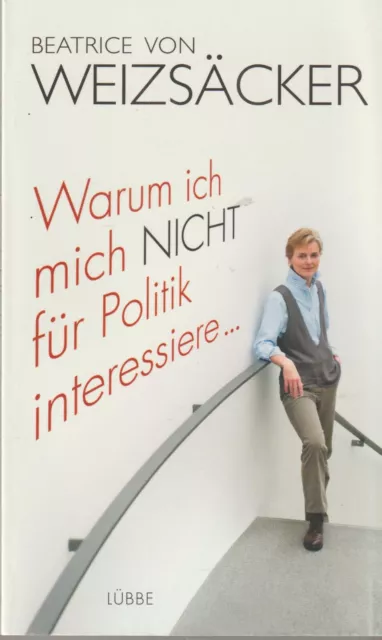 " Warum ich mich nicht für Politik interessiere " von Beatrice von Weizsäcker
