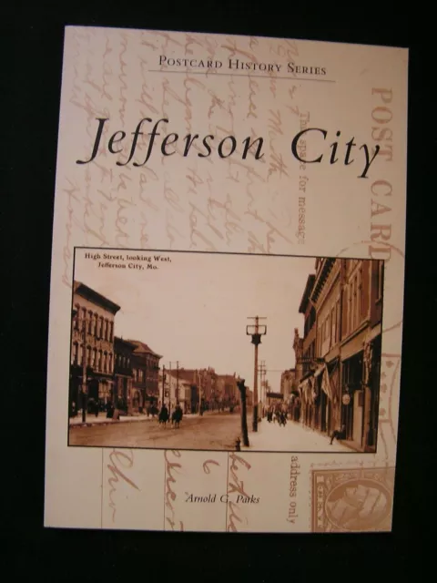 Postcard History: Jefferson City by Arnold G. Park (2010, Paperback) Missouri