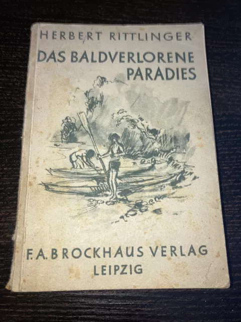 Herbert Rittlinger - DAS BALDVERLORENE PARADIES - 4. Auflage 1944 - Brockhaus