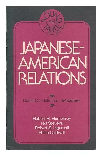 MULTIPLE AUTHORS Japanese-American relations : an AEI Round Table held on 17 Dec