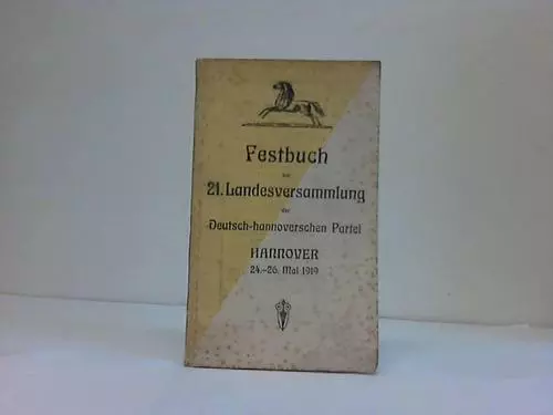 Deutsch-Hannoversche Parte (Hrsg.): Festbuch zur 21. Landesversammlung der ...