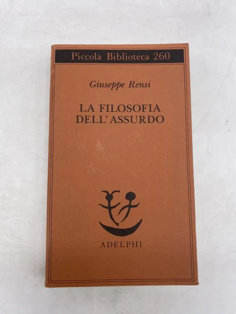 Giuseppe Rensi - La Filosofia Dell'assurdo - Adelphi