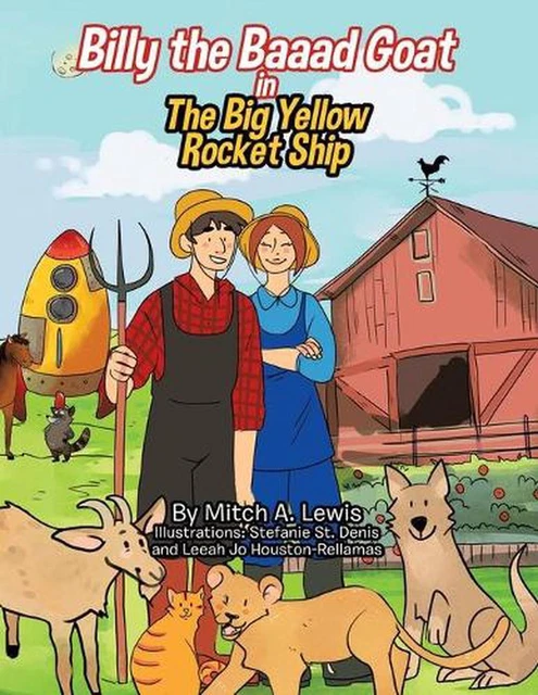 BILLY THE BAAAD Goat: The Big Yellow Rocket Ship by Mitch A. Lewis ...