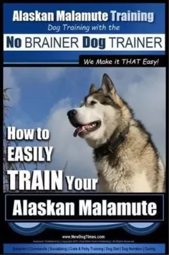 Paul Allen Pear Alaskan Malamute Training Dog Training with the No BRAIN (Poche)
