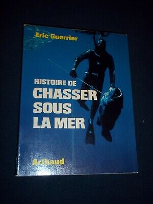 GUERRIER (E.) Histoire de chasser sous la mer (1972) PECHE SOUS-MARINE / POISSON
