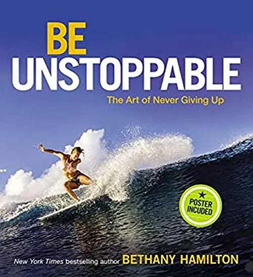 Be Unstoppable : The Art of Never Giving Up Hardcover Bethany Ham