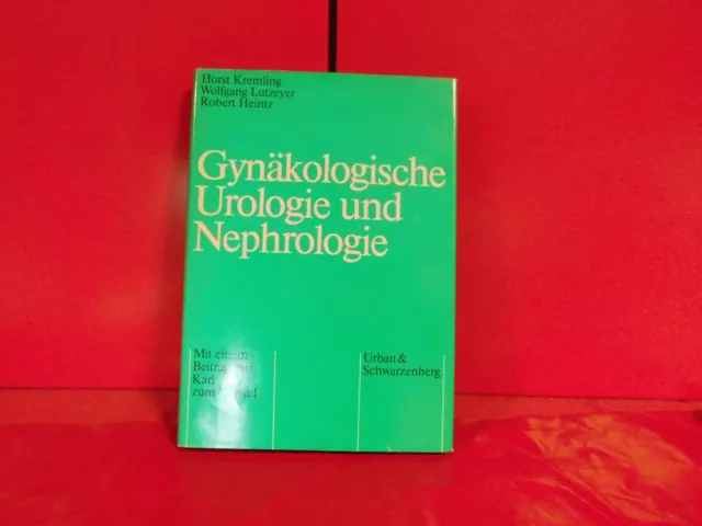 H. Kremling,W. Lutzeyer,R. Heintz Gynäkologische Urologie und Nephrologie,gebr.