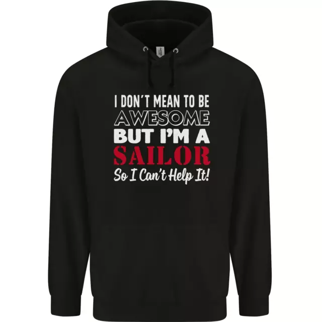 I Dont Mean to Be but Im a Sailor Sailing Mens 80% Cotton Hoodie