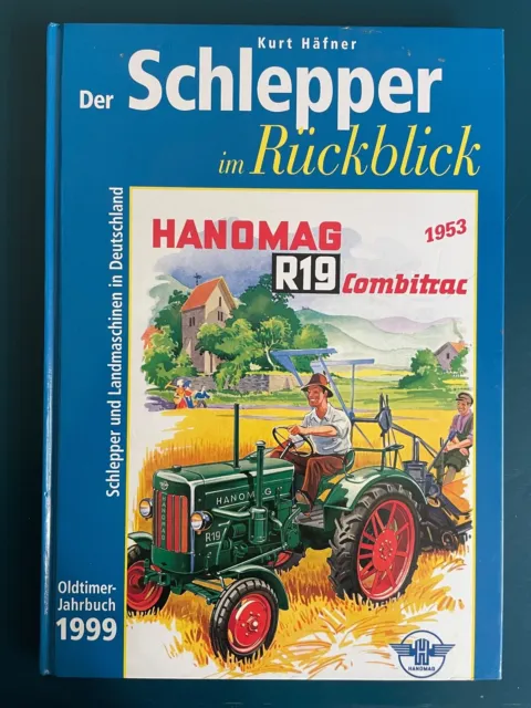 Der Schlepper im Rückblick Oldtimer-Jahrbuch 1999 von Kurt Häfner