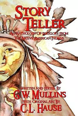 Story Teller An Anthology Of Folklore From The Native American Indians by G W...