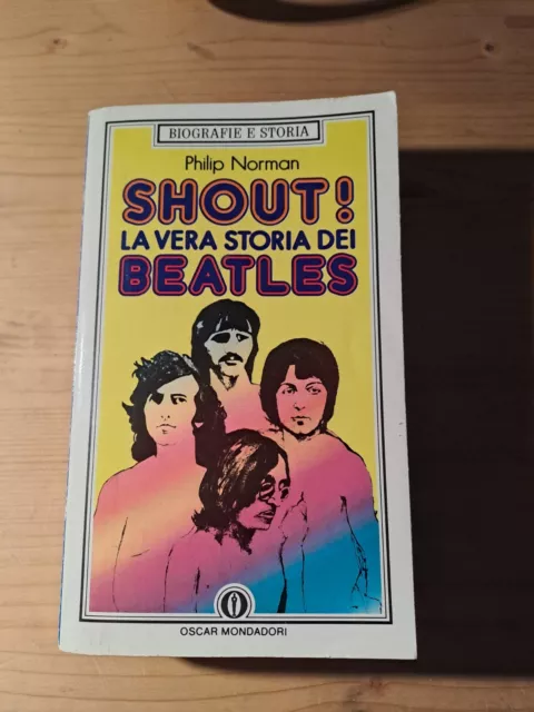 PHILIP NORMAN - SHOUT! - LA VERA STORIA DEI BEATLES - Oscar Mondadori 1989