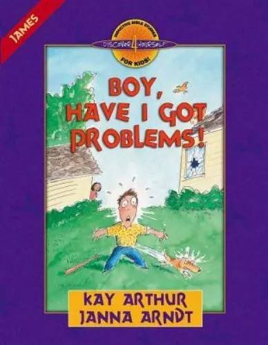 Boy, Have I Got Problems!: James by Arthur, Kay; Arndt, Janna