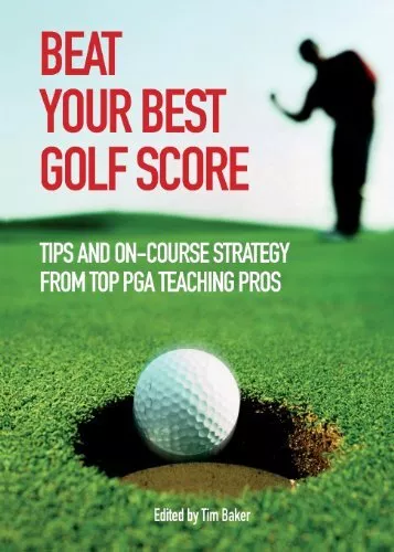 Beat Your Best Golf Score!: Golf Tips and Strategy from Top PGA