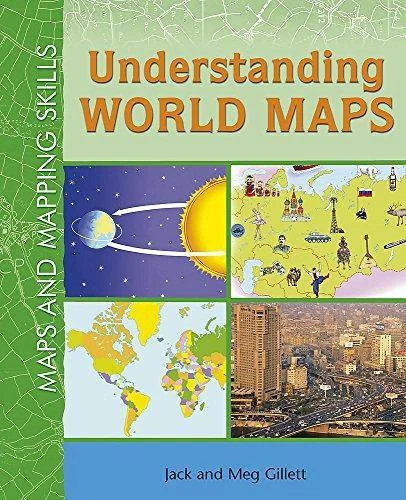 MAPS AND MAPPING Skills: Understanding World Maps, Gillett, Jack 
