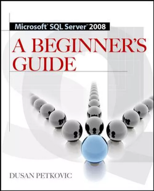 Microsoft Sql Server 2008 A Beginner's Guide 4/E Livre de Poche Dusan