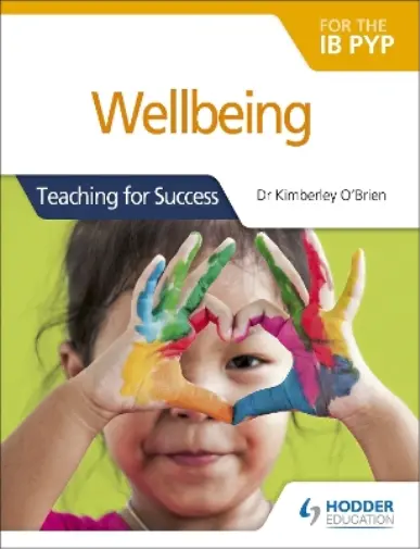 Dr Kimberley O'Brien Wellbeing for the IB PYP (Poche) Teaching for success