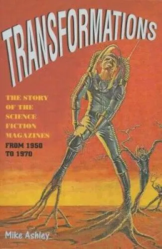 TRANSFORMATIONS: THE STORY of the Science Fiction Magazines from 1950 ...