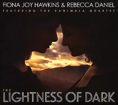 Fiona Joy Hawkins & Rebecca Daniel & Kanimbla Quartet-The Lightness Of Dark-Cd