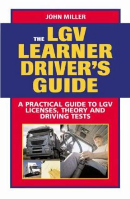 The Lgv Learner Driver's Guide: A Practical Guide Pour Lgv Licence