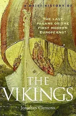 A Brief History of the Vikings by Jonathan Clements