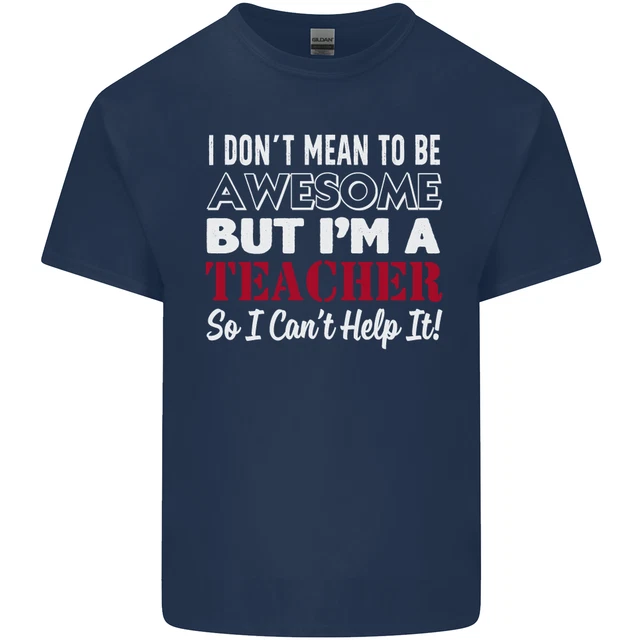 T-shirt da uomo in cotone I Dont Mean to but Im a Teacher Teaching 2