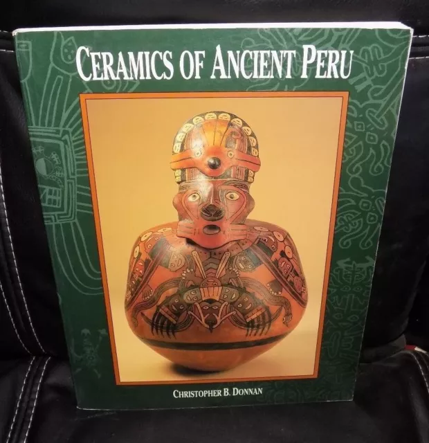 CERAMICS OF ANCIENT PERU, Christopher Donnan, Fowler Museum 1992 pottery Inca