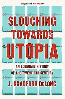 Slouching Towards Utopia: An Economic History of the Twe... | Buch | Zustand gut