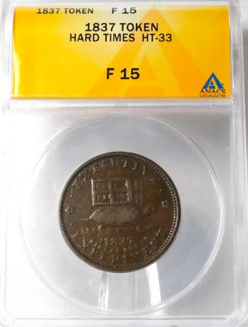 1837 Hard Times Token HT-33 certified by ANACS Fine 15 Condition  (388)