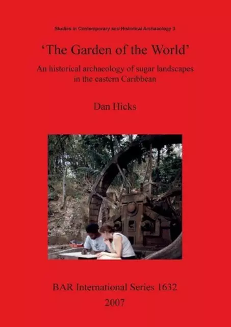 The Garden of the World': An Historical Archaeology of Sugar Landscapes in the E