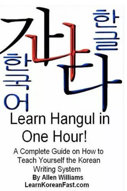 Learn Hangul in One Hour: A Complete Course on How to Teach Yourself the Korean