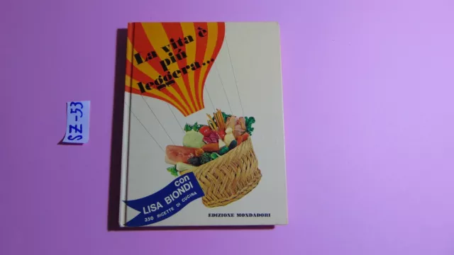 Libro La Vita E' Piu' Leggera... Con Lisa Biondi 350 Ricette Di Cucina Mondadori