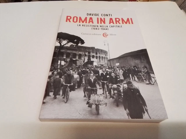 Roma in armi. La Resistenza nella capitale (1943-1944) - Conti Davide, 23gn24 Roma in armi. La Resistenza nella capitale (1943-1944) - Conti Davide, 23gn24