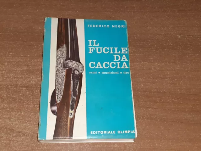 FEDERICO NEGRI: IL FUCILE DA CACCIA (Editoriale Olimpia) 1968