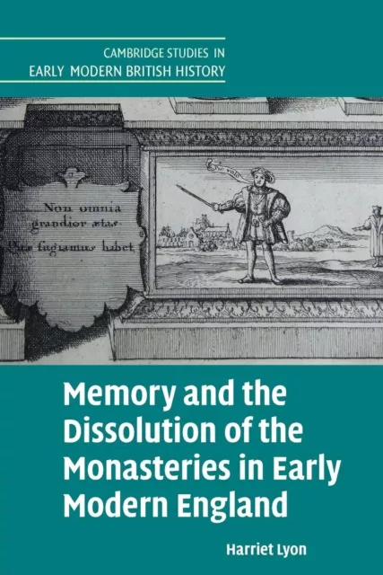 Mémoire Et The Dissolution Of Monasteries En Early Moderne Angleterre (Cambridge