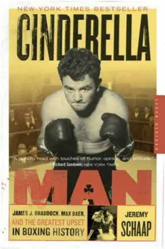 Cinderella Man: James J. Braddock, Max Baer, and the Greatest Upset in Boxing Hi