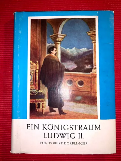 Ein Königstraum - Ludwig II.: Dörflinger, Robert, 1954